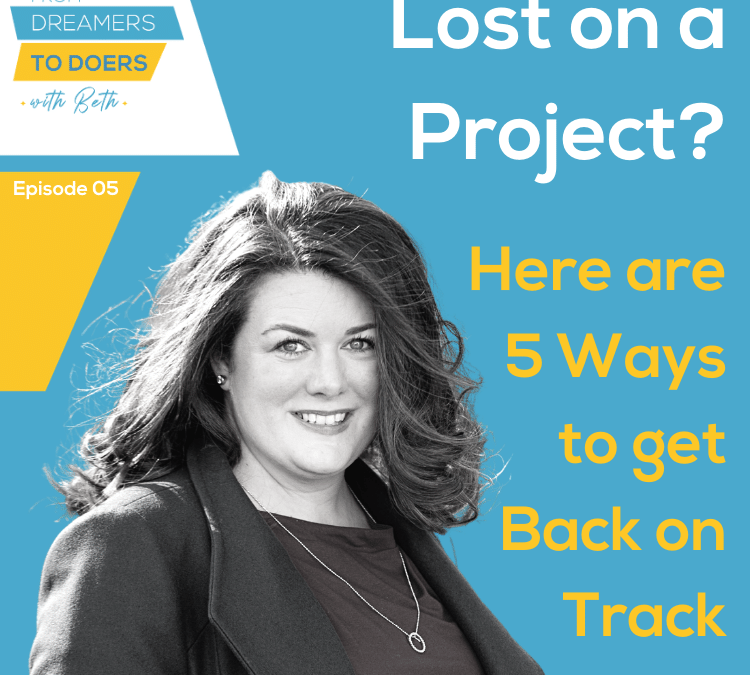 5: HOW TO GET BACK ON TRACK WHEN YOU FEEL LOST IN A PROJECT